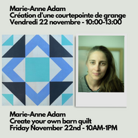 Marie-Anne Adam - Créez votre propre courtepointe de grange - Vendredi 22 novembre - 10h à 13h