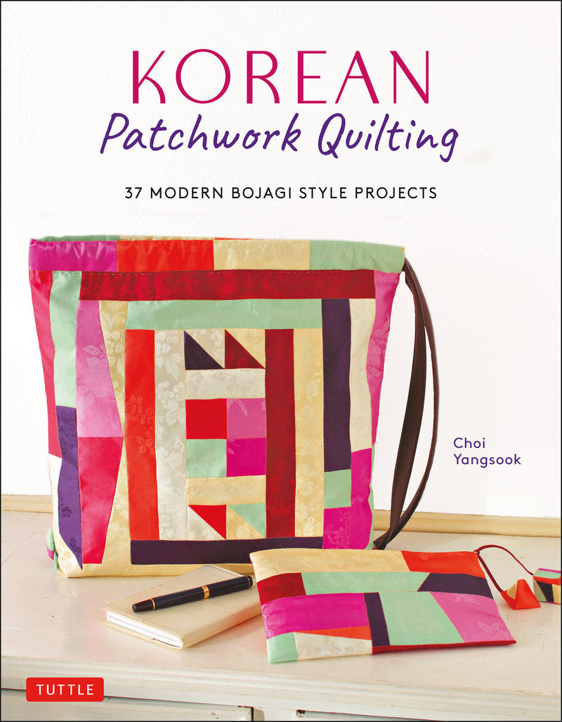 Choi Yangsook - Korean Patchwork Quilting 37 Modern Bojagi Style Projects