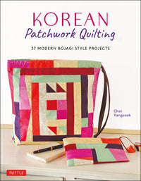 Choi Yangsook - Korean Patchwork Quilting 37 Modern Bojagi Style Projects
