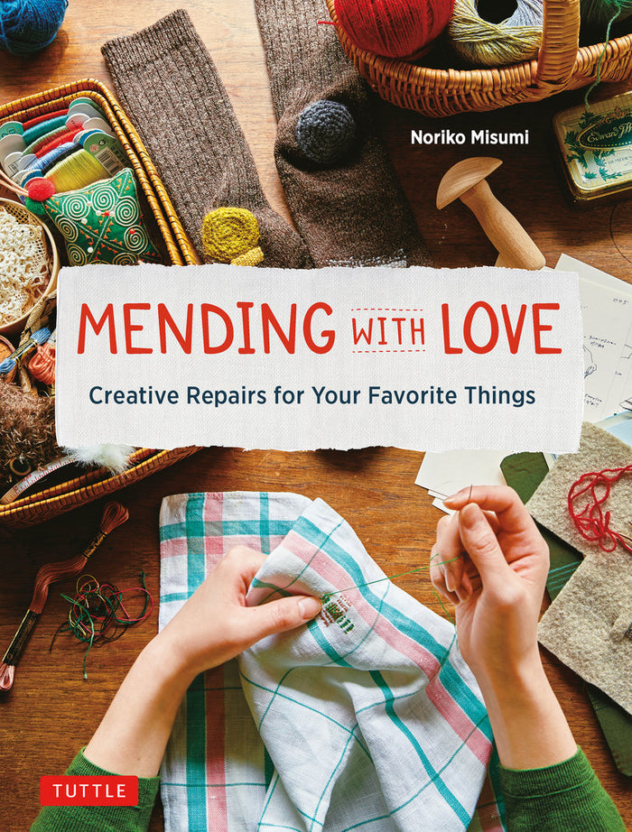 Noriko Misumi - Mending with Love Creative Repairs for Your Favorite Things