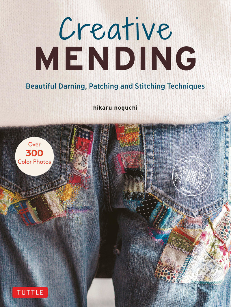Hikaru Noguchi - Creative Mending Beautiful Darning, Patching and Stitching Techniques (Over 300 color photos)