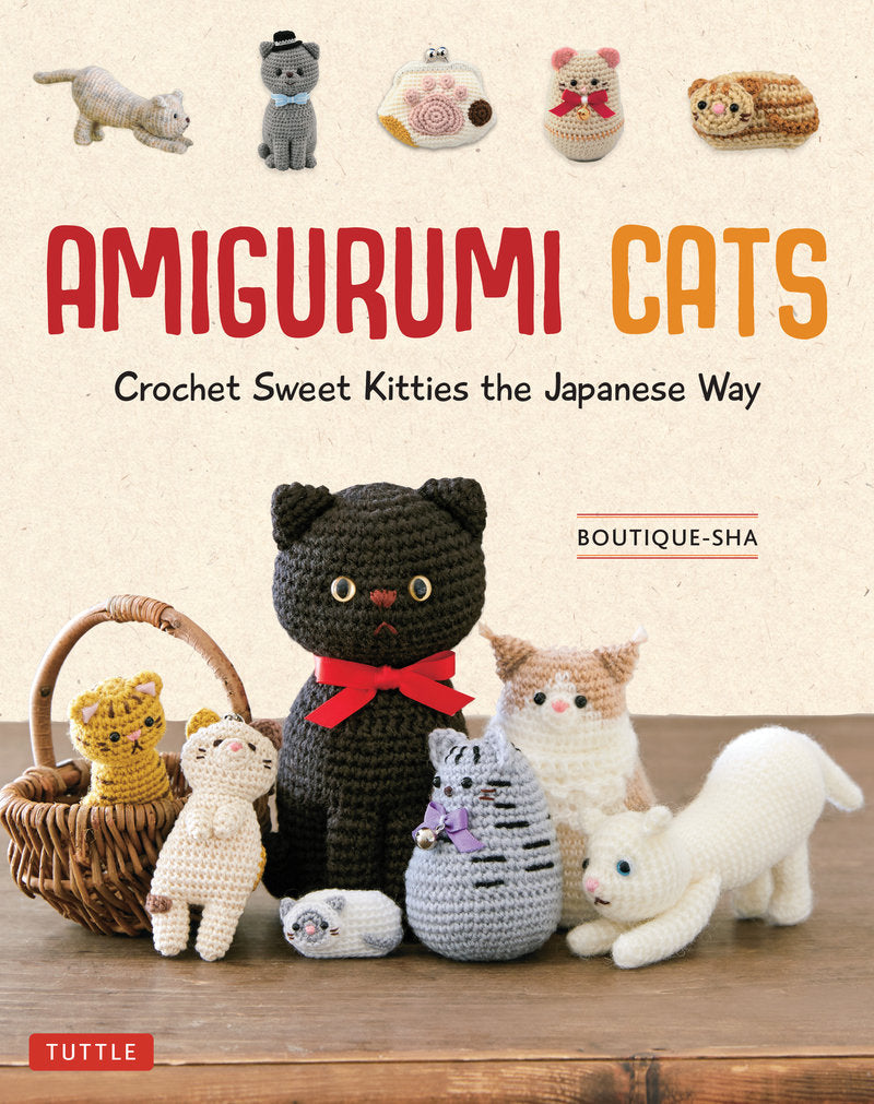 Tuttle - Amigurumi Cats Crochet Sweet Kitties the Japanese Way (24 Projects of Cats to Crochet)