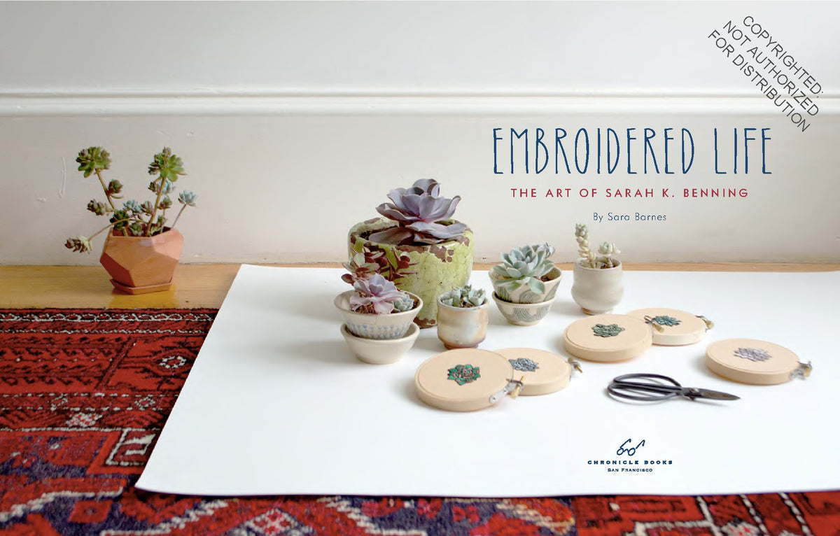 Sara Barnes and Sarah K. Benning - Embroidered Life The Art of Sarah K. Benning (Modern Hand Stitched Embroidery, Craft Art Books)