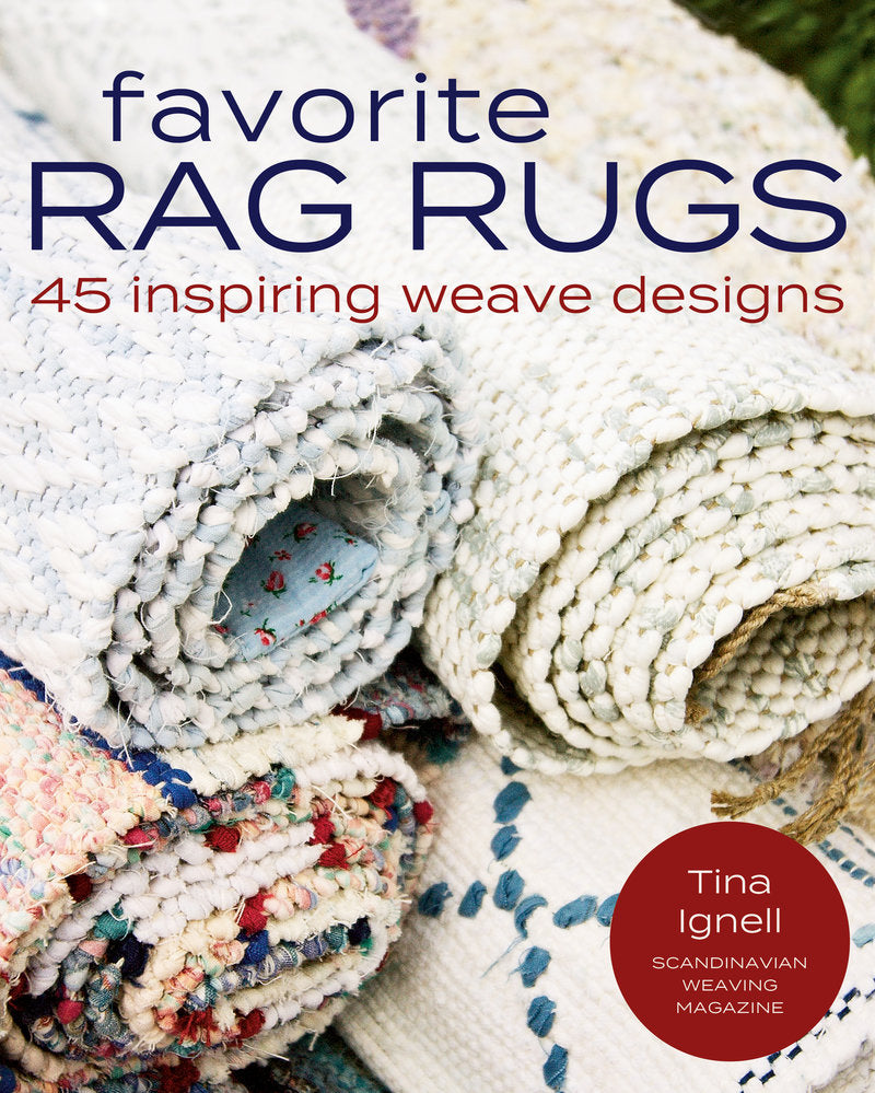 Tina Ignell - Favorite Rag Rugs 45 Inspiring Weave Designs