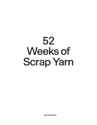 Laine - 52 Weeks of Scrap Yarn Beautiful patterns for year-round knitting