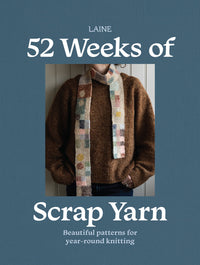 Laine - 52 Weeks of Scrap Yarn Beautiful patterns for year-round knitting