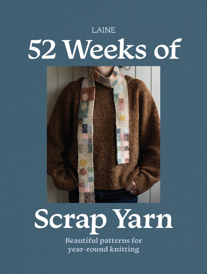 Laine - 52 Weeks of Scrap Yarn Beautiful patterns for year-round knitting