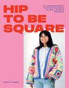Katie Jones - Hip to Be Square 20 Contemporary Crochet Designs Using 5 Simple Squares