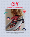 Emma Wright - CIY: Crochet-It-Yourself 15 Modern Crochet Designs to Stitch and Wear