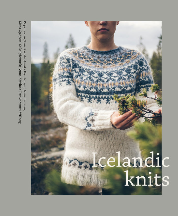 Pirjo Iivonen, Tiina Kaarela and Annika Konttaniemi - Icelandic Knits 18 Timeless Lopapeysa Sweater Designs