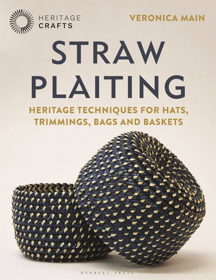 Veronica Main - Straw Plaiting Heritage Techniques for Hats, Trimmings, Bags and Baskets