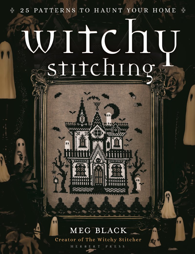 Meg Black - Witchy Stitching 25 Patterns to Haunt Your Home