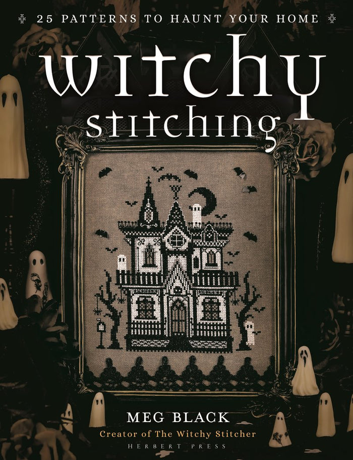 Meg Black - Witchy Stitching 25 Patterns to Haunt Your Home