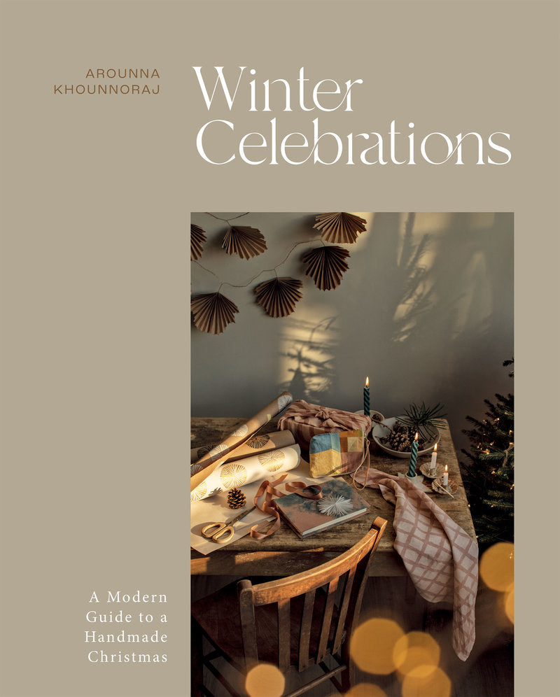 Arounna Khounnoraj - Winter Celebrations: A Modern Guide to a Handmade Christmas