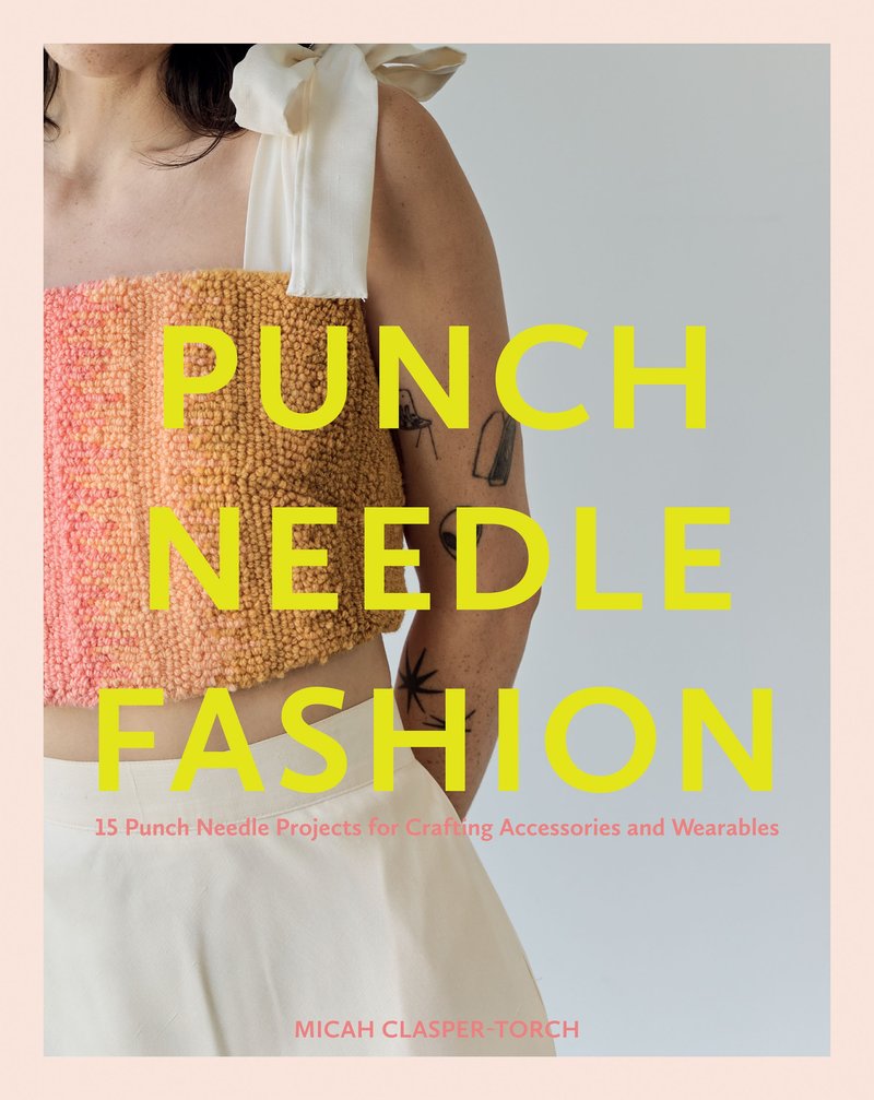 Micah Clasper Torch - Punch Needle Fashion 15 Punch Needle Projects for Crafting Accessories and Wearables