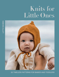 Lotte Rahbek - Knits for Little Ones 22 Timeless Patterns for Babies and Toddlers