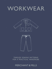 Merchant and Mills - Workwear Timeless sewing patterns for a practical wardrobe - Carolyn Denham
