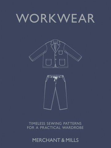 Merchant and Mills - Workwear Timeless sewing patterns for a practical wardrobe - Carolyn Denham