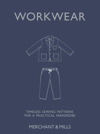 Merchant and Mills - Workwear Timeless sewing patterns for a practical wardrobe - Carolyn Denham