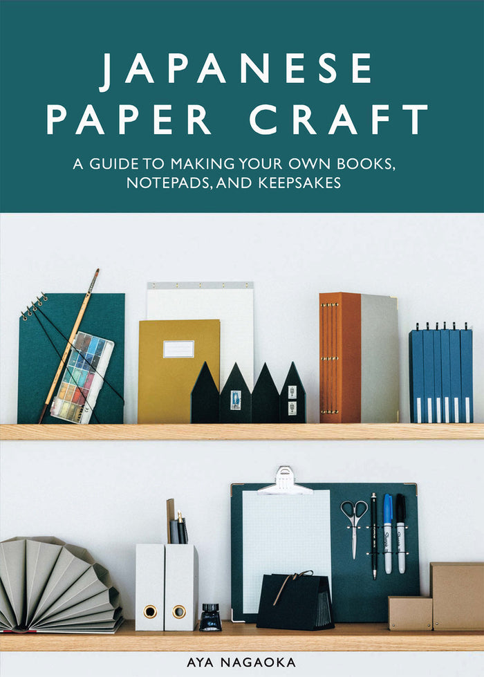 Aya Nagaoka - Japanese Paper Craft A Guide to Making Your Own Books, Notepads, and Keepsakes