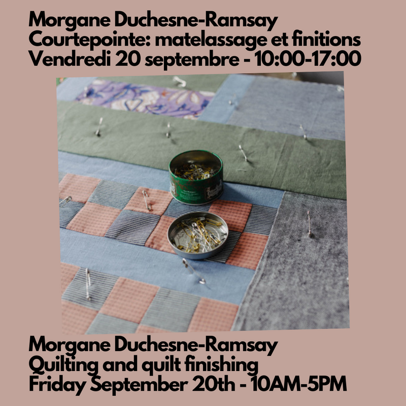 Morgane Duchesne-Ramsay -  Quilting and quilt finishing, by hand or machine - Friday September 20th - 10AM to 5PM