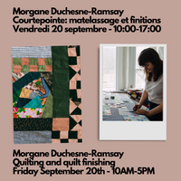 Morgane Duchesne-Ramsay -  Quilting and quilt finishing, by hand or machine - Friday September 20th - 10AM to 5PM