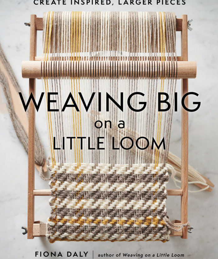 Fiona Daly - Weaving Big on a Little Loom Create Inspired Larger Pieces