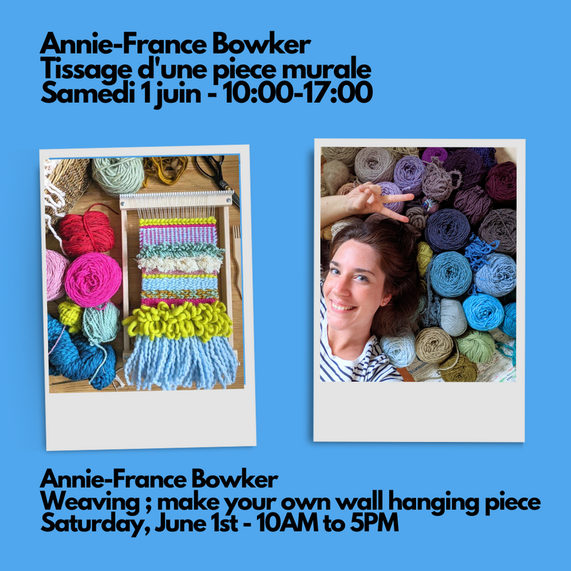 Annie-France Bowker- Weaving ; make your own wall hanging piece - Saturday June 1st  from 10:00AM to 5:00PM
