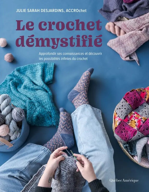 Julie Sarah Desjardins - Le crochet démystifié *pré-commande*