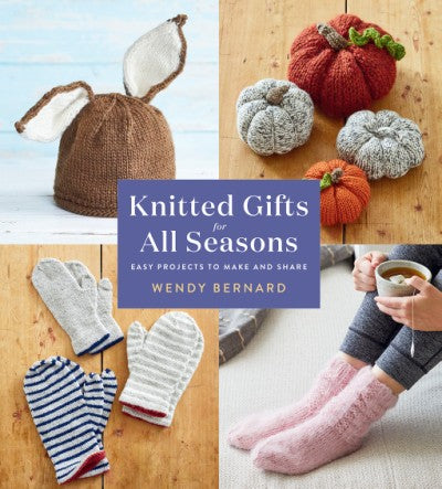 Wendy Bernard - KNITTED GIFTS FOR ALL SEASONS