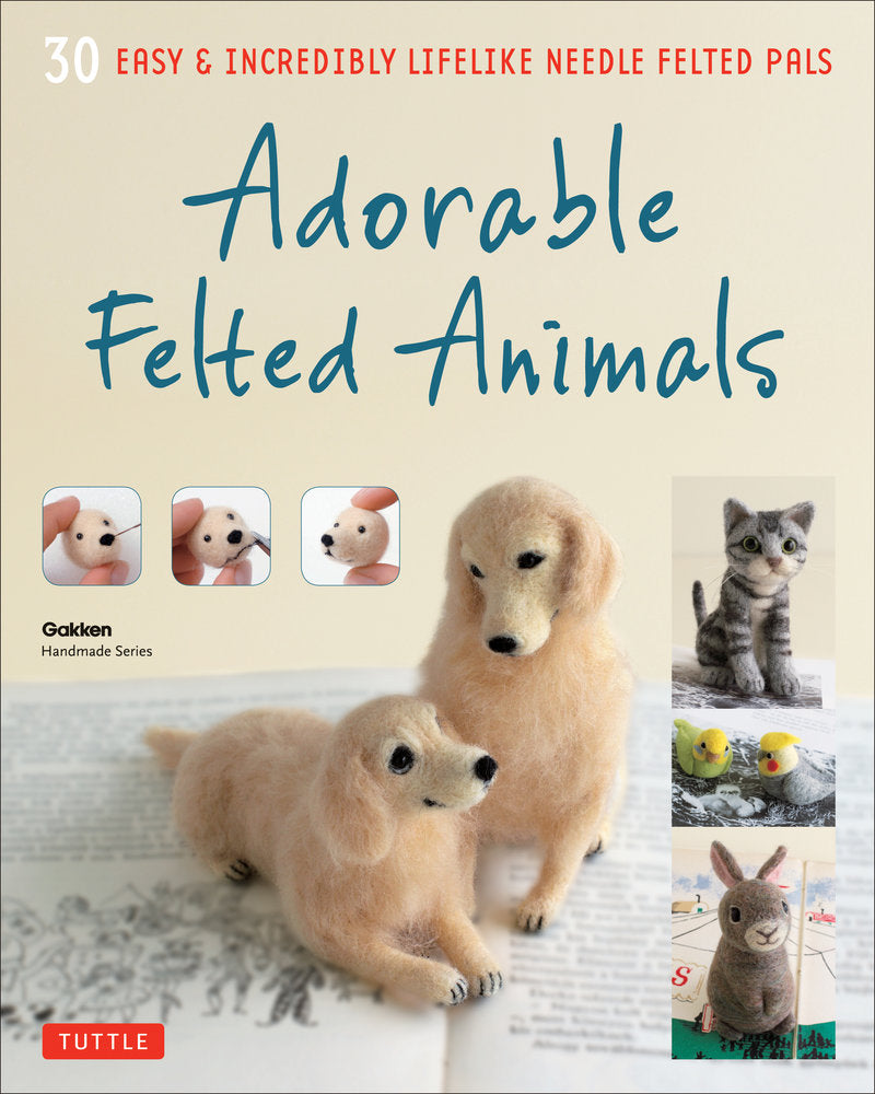 Tuttle - Adorable Felted Animals -  30 Easy & Incredibly Lifelike Needle Felted Pals