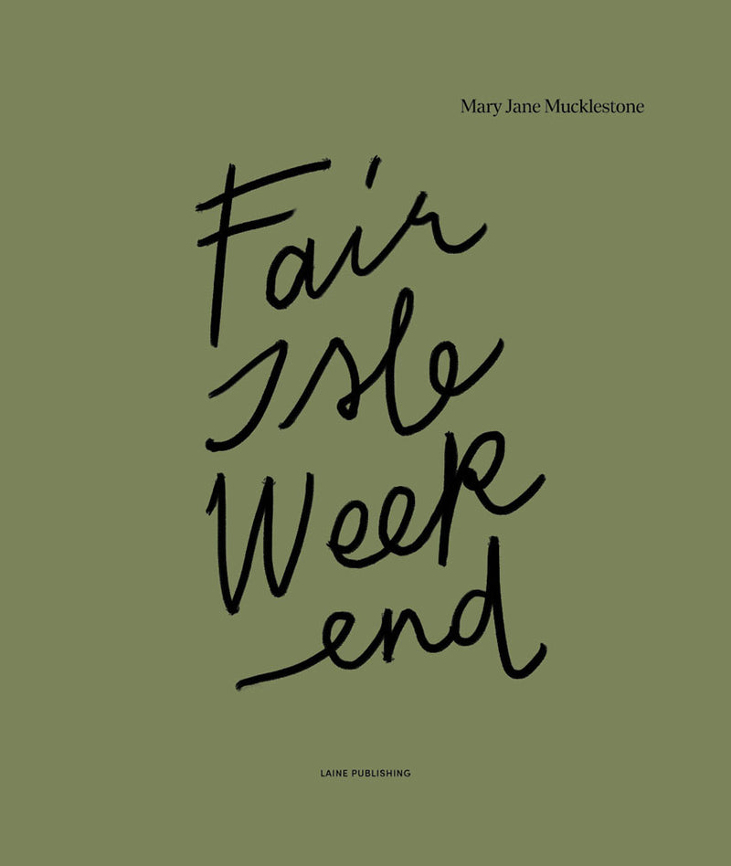 Mary Jane Mucklestone - Fair Isle Weekend