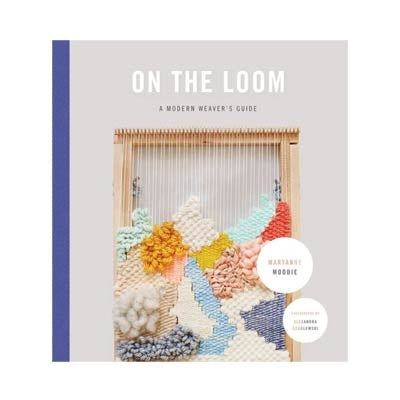 Maryanne Moodie - On the Loom, A modern weaver's guide