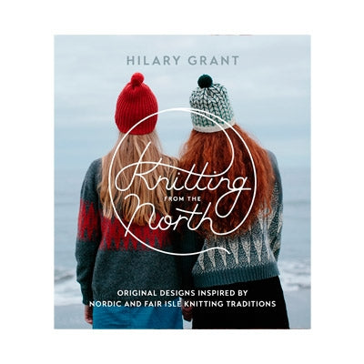 Hilary Grant - Knitting from the North