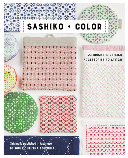Sashiko + Colour: 23 Bright & Stylish Accessories to Stitch by Boutique-Sha Editorial